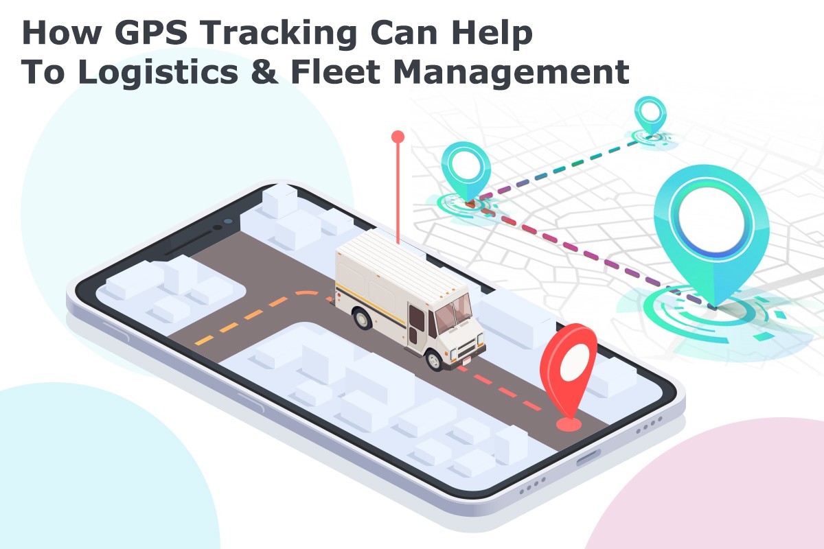 How GPS Tracking Can Help To Logistics & Fleet Management