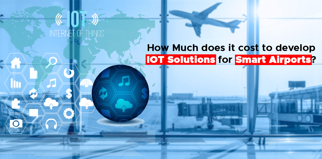How Much does it cost to develop IOT Solutions for Smart Airports