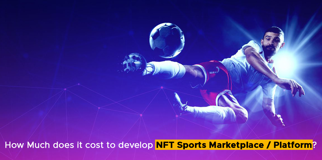 How Much does it cost to develop NFT Sports Marketplace Platform