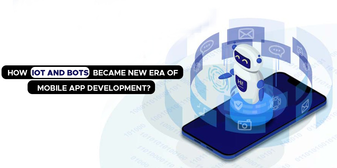 IOT and Chatbots in Mobile App Development
